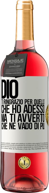 29,95 € Spedizione Gratuita | Vino rosato Edizione ROSÉ Dio, ti ringrazio per quello che ho adesso, ma ti avverto che ne vado di più Etichetta Bianca. Etichetta personalizzabile Vino giovane Raccogliere 2024 Tempranillo