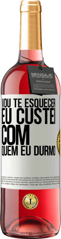 29,95 € Envio grátis | Vinho rosé Edição ROSÉ Vou te esquecer, eu custei com quem eu durmo Etiqueta Branca. Etiqueta personalizável Vinho jovem Colheita 2024 Tempranillo