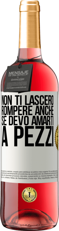 29,95 € Spedizione Gratuita | Vino rosato Edizione ROSÉ Non ti lascerò rompere anche se devo amarti a pezzi Etichetta Bianca. Etichetta personalizzabile Vino giovane Raccogliere 2024 Tempranillo