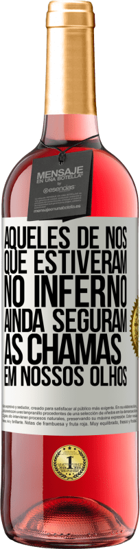 29,95 € Envio grátis | Vinho rosé Edição ROSÉ Aqueles de nós que estiveram no inferno ainda seguram as chamas em nossos olhos Etiqueta Branca. Etiqueta personalizável Vinho jovem Colheita 2024 Tempranillo