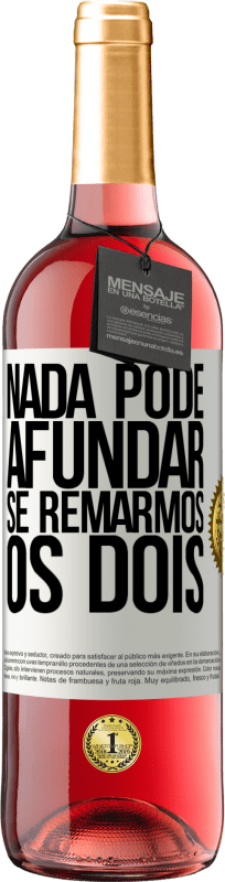 29,95 € Envio grátis | Vinho rosé Edição ROSÉ Nada pode afundar se remarmos os dois Etiqueta Branca. Etiqueta personalizável Vinho jovem Colheita 2024 Tempranillo