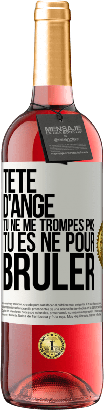 29,95 € Envoi gratuit | Vin rosé Édition ROSÉ Tête d'ange, tu ne me trompes pas, tu es né pour brûler Étiquette Blanche. Étiquette personnalisable Vin jeune Récolte 2024 Tempranillo