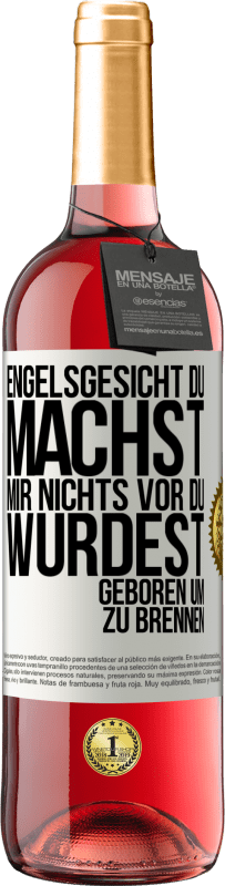 29,95 € Kostenloser Versand | Roséwein ROSÉ Ausgabe Engelsgesicht, du machst mir nichts vor, du wurdest geboren um zu brennen Weißes Etikett. Anpassbares Etikett Junger Wein Ernte 2024 Tempranillo