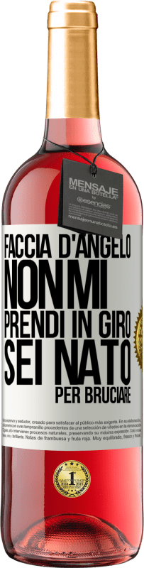 29,95 € Spedizione Gratuita | Vino rosato Edizione ROSÉ Faccia d'angelo, non mi prendi in giro, sei nato per bruciare Etichetta Bianca. Etichetta personalizzabile Vino giovane Raccogliere 2024 Tempranillo