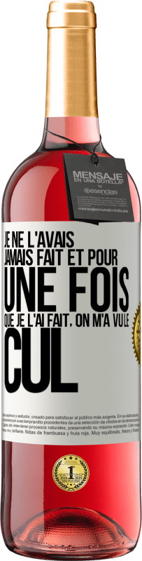 29,95 € Envoi gratuit | Vin rosé Édition ROSÉ Je ne l'avais jamais fait et pour une fois que je l'ai fait, on m'a vu le cul Étiquette Blanche. Étiquette personnalisable Vin jeune Récolte 2024 Tempranillo