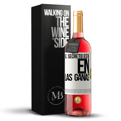 «El secreto está en las ganas» Edición ROSÉ