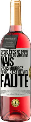 29,95 € Envoi gratuit | Vin rosé Édition ROSÉ Si vous êtes né pauvre ce n'est pas de votre faute. Mais si vous mourrez pauvre, c'est de votre faute Étiquette Blanche. Étiquette personnalisable Vin jeune Récolte 2024 Tempranillo