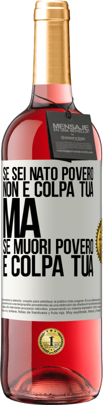 29,95 € Spedizione Gratuita | Vino rosato Edizione ROSÉ Se sei nato povero, non è colpa tua. Ma se muori povero, è colpa tua Etichetta Bianca. Etichetta personalizzabile Vino giovane Raccogliere 2024 Tempranillo