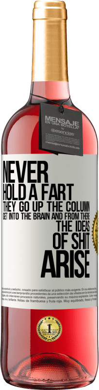 29,95 € Free Shipping | Rosé Wine ROSÉ Edition Never hold a fart. They go up the column, get into the brain and from there the ideas of shit arise White Label. Customizable label Young wine Harvest 2025 Tempranillo