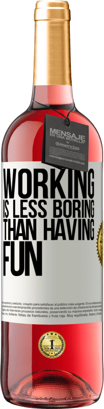 29,95 € Free Shipping | Rosé Wine ROSÉ Edition Working is less boring than having fun White Label. Customizable label Young wine Harvest 2023 Tempranillo