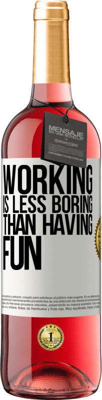 29,95 € Free Shipping | Rosé Wine ROSÉ Edition Working is less boring than having fun White Label. Customizable label Young wine Harvest 2025 Tempranillo