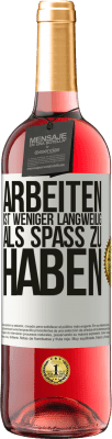 29,95 € Kostenloser Versand | Roséwein ROSÉ Ausgabe Arbeiten ist weniger langweilig als Spaß zu haben Weißes Etikett. Anpassbares Etikett Junger Wein Ernte 2024 Tempranillo