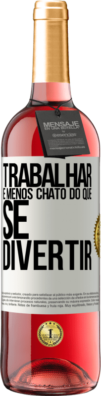 29,95 € Envio grátis | Vinho rosé Edição ROSÉ Trabalhar é menos chato do que se divertir Etiqueta Branca. Etiqueta personalizável Vinho jovem Colheita 2024 Tempranillo