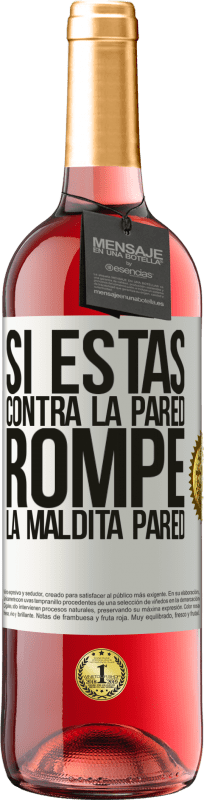 29,95 € Envío gratis | Vino Rosado Edición ROSÉ Si estás contra la pared, rompe la maldita pared Etiqueta Blanca. Etiqueta personalizable Vino joven Cosecha 2024 Tempranillo