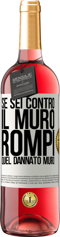 29,95 € Spedizione Gratuita | Vino rosato Edizione ROSÉ Se sei contro il muro, rompi quel dannato muro Etichetta Bianca. Etichetta personalizzabile Vino giovane Raccogliere 2024 Tempranillo