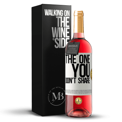 «The one you don't share» Edição ROSÉ