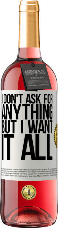 29,95 € Free Shipping | Rosé Wine ROSÉ Edition I don't ask for anything, but I want it all White Label. Customizable label Young wine Harvest 2022 Tempranillo