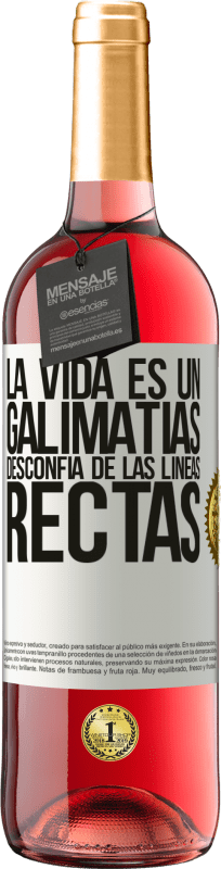 29,95 € Envío gratis | Vino Rosado Edición ROSÉ La vida es un galimatías, desconfía de las líneas rectas Etiqueta Blanca. Etiqueta personalizable Vino joven Cosecha 2024 Tempranillo