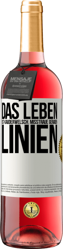 29,95 € Kostenloser Versand | Roséwein ROSÉ Ausgabe Das Leben ist Kauderwelsch. Misstraue geraden Linien Weißes Etikett. Anpassbares Etikett Junger Wein Ernte 2024 Tempranillo