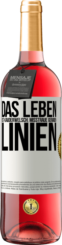 29,95 € Kostenloser Versand | Roséwein ROSÉ Ausgabe Das Leben ist Kauderwelsch. Misstraue geraden Linien Weißes Etikett. Anpassbares Etikett Junger Wein Ernte 2025 Tempranillo