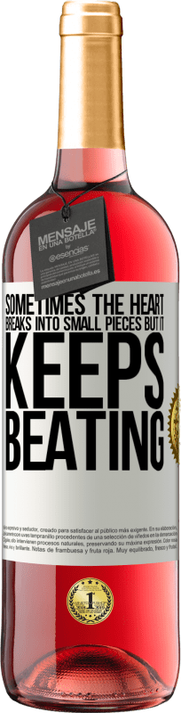 29,95 € Free Shipping | Rosé Wine ROSÉ Edition Sometimes the heart breaks into small pieces, but it keeps beating White Label. Customizable label Young wine Harvest 2023 Tempranillo