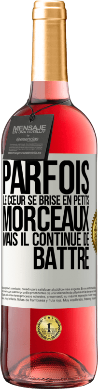 29,95 € Envoi gratuit | Vin rosé Édition ROSÉ Parfois, le cœur se brise en petits morceaux, mais il continue de battre Étiquette Blanche. Étiquette personnalisable Vin jeune Récolte 2024 Tempranillo