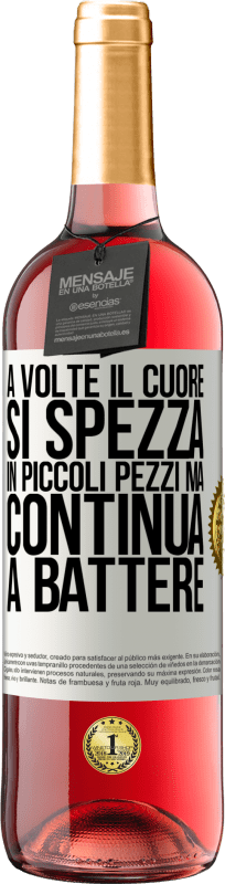 29,95 € Spedizione Gratuita | Vino rosato Edizione ROSÉ A volte il cuore si spezza in piccoli pezzi, ma continua a battere Etichetta Bianca. Etichetta personalizzabile Vino giovane Raccogliere 2024 Tempranillo