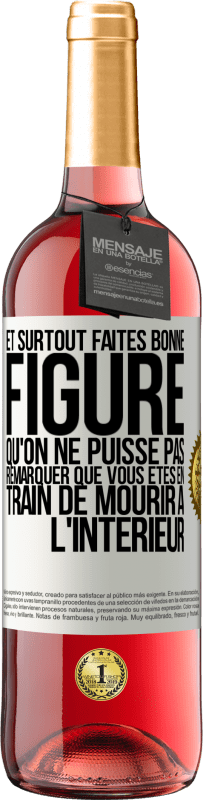 29,95 € Envoi gratuit | Vin rosé Édition ROSÉ Et surtout faites bonne figure qu'on ne puisse pas remarquer que vous êtes en train de mourir à l'intérieur Étiquette Blanche. Étiquette personnalisable Vin jeune Récolte 2024 Tempranillo