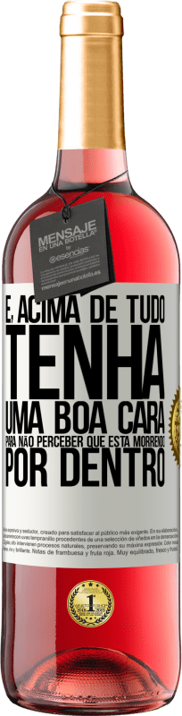 29,95 € Envio grátis | Vinho rosé Edição ROSÉ E, acima de tudo, tenha uma boa cara, para não perceber que está morrendo por dentro Etiqueta Branca. Etiqueta personalizável Vinho jovem Colheita 2025 Tempranillo