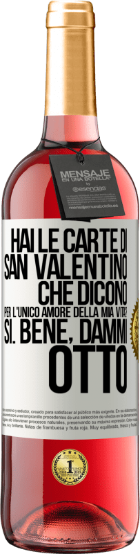 29,95 € Spedizione Gratuita | Vino rosato Edizione ROSÉ Hai le carte di San Valentino che dicono: Per l'unico amore della mia vita? - Sì. Bene, dammi otto Etichetta Bianca. Etichetta personalizzabile Vino giovane Raccogliere 2024 Tempranillo