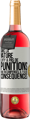 29,95 € Envoi gratuit | Vin rosé Édition ROSÉ Dans la nature il n'y a pas de punitions ni de récompenses, il y a des conséquences Étiquette Blanche. Étiquette personnalisable Vin jeune Récolte 2023 Tempranillo