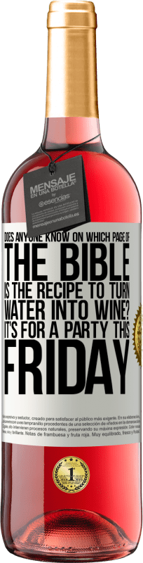 29,95 € 免费送货 | 桃红葡萄酒 ROSÉ版 有谁知道在圣经的哪一页上将水变成酒的配方？这个星期五要参加一个聚会 白标. 可自定义的标签 青年酒 收成 2023 Tempranillo