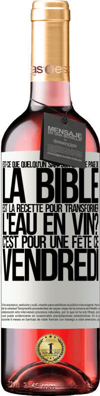 29,95 € Envoi gratuit | Vin rosé Édition ROSÉ Est-ce que quelqu'un sait sur quelle page de la Bible est la recette pour transformer l'eau en vin? C'est pour une fête ce Étiquette Blanche. Étiquette personnalisable Vin jeune Récolte 2024 Tempranillo