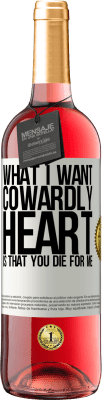29,95 € Free Shipping | Rosé Wine ROSÉ Edition What I want, cowardly heart, is that you die for me White Label. Customizable label Young wine Harvest 2024 Tempranillo