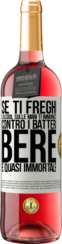 29,95 € Spedizione Gratuita | Vino rosato Edizione ROSÉ Se ti freghi l'alcool sulle mani ti immunizzi contro i batteri, bere è quasi immortale Etichetta Bianca. Etichetta personalizzabile Vino giovane Raccogliere 2024 Tempranillo