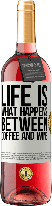 29,95 € Free Shipping | Rosé Wine ROSÉ Edition Life is what happens between coffee and wine White Label. Customizable label Young wine Harvest 2024 Tempranillo