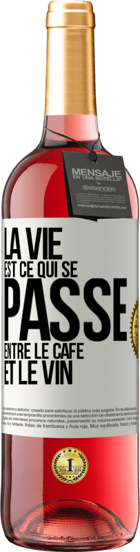 29,95 € Envoi gratuit | Vin rosé Édition ROSÉ La vie est ce qui se passe entre le café et le vin Étiquette Blanche. Étiquette personnalisable Vin jeune Récolte 2023 Tempranillo