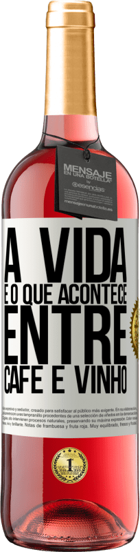 29,95 € Envio grátis | Vinho rosé Edição ROSÉ A vida é o que acontece entre café e vinho Etiqueta Branca. Etiqueta personalizável Vinho jovem Colheita 2024 Tempranillo