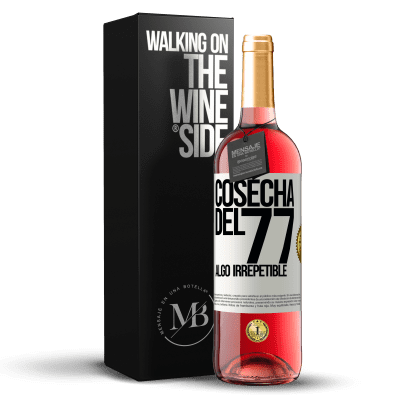 «Cosecha del 77, algo irrepetible» Edición ROSÉ