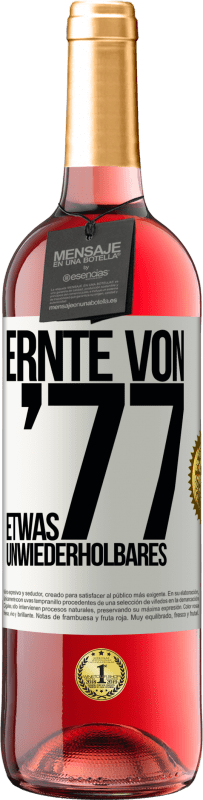 29,95 € Kostenloser Versand | Roséwein ROSÉ Ausgabe Ernte von '77, etwas Unwiederholbares Weißes Etikett. Anpassbares Etikett Junger Wein Ernte 2023 Tempranillo
