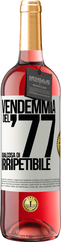 29,95 € Spedizione Gratuita | Vino rosato Edizione ROSÉ Vendemmia del '77, qualcosa di irripetibile Etichetta Bianca. Etichetta personalizzabile Vino giovane Raccogliere 2024 Tempranillo