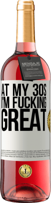 29,95 € Free Shipping | Rosé Wine ROSÉ Edition At my 30s, I'm fucking great White Label. Customizable label Young wine Harvest 2025 Tempranillo