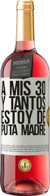 29,95 € Envío gratis | Vino Rosado Edición ROSÉ A mis 30 y tantos, estoy de puta madre Etiqueta Blanca. Etiqueta personalizable Vino joven Cosecha 2023 Tempranillo