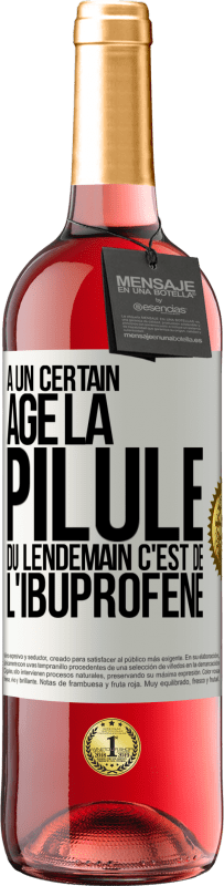 29,95 € Envoi gratuit | Vin rosé Édition ROSÉ À un certain âge la pilule du lendemain c'est de l'ibuprofène Étiquette Blanche. Étiquette personnalisable Vin jeune Récolte 2024 Tempranillo