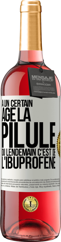 29,95 € Envoi gratuit | Vin rosé Édition ROSÉ À un certain âge la pilule du lendemain c'est de l'ibuprofène Étiquette Blanche. Étiquette personnalisable Vin jeune Récolte 2025 Tempranillo