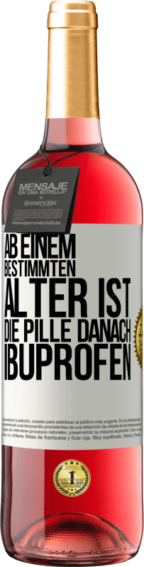 29,95 € Kostenloser Versand | Roséwein ROSÉ Ausgabe Ab einem bestimmten Alter ist die Pille danach Ibuprofen Weißes Etikett. Anpassbares Etikett Junger Wein Ernte 2024 Tempranillo