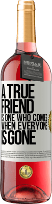 29,95 € Free Shipping | Rosé Wine ROSÉ Edition A true friend is one who comes when everyone is gone White Label. Customizable label Young wine Harvest 2023 Tempranillo