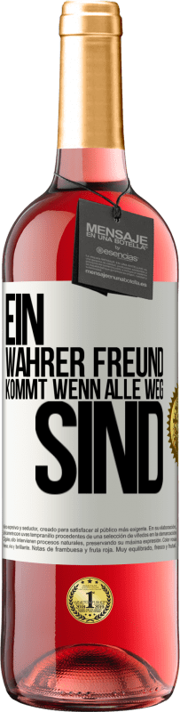 29,95 € Kostenloser Versand | Roséwein ROSÉ Ausgabe Ein wahrer Freund kommt wenn alle weg sind Weißes Etikett. Anpassbares Etikett Junger Wein Ernte 2024 Tempranillo