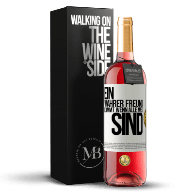 «Ein wahrer Freund kommt wenn alle weg sind» ROSÉ Ausgabe