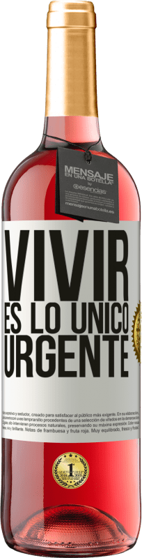 29,95 € Envío gratis | Vino Rosado Edición ROSÉ Vivir es lo único urgente Etiqueta Blanca. Etiqueta personalizable Vino joven Cosecha 2023 Tempranillo